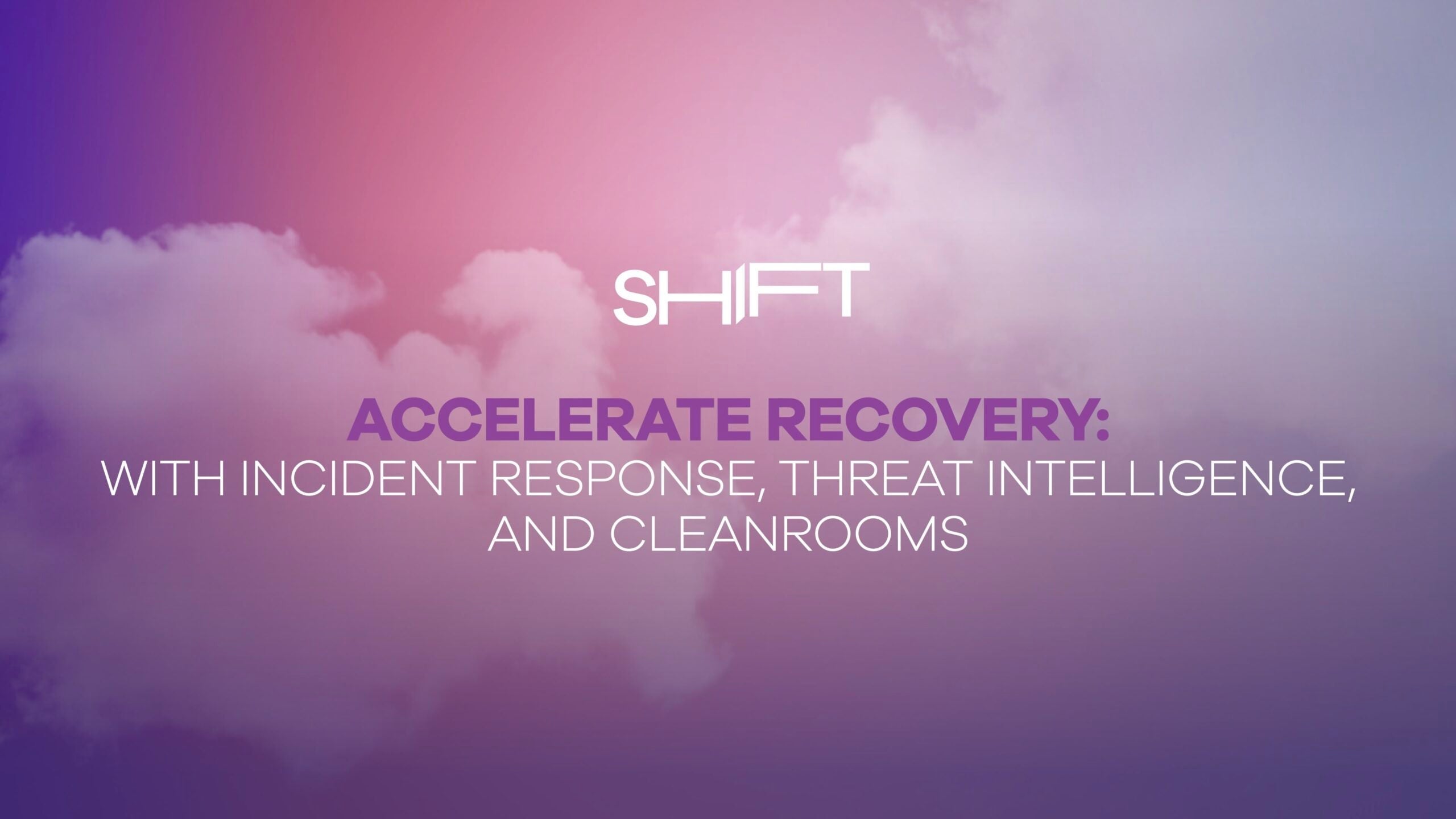 accelerate-cyber-recovery-response-incident-response-threat-intelligence-cleanrooms-shift-2025
